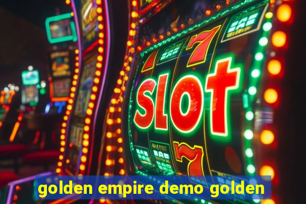 golden empire demo golden